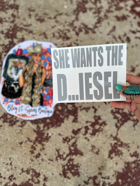 She wants the D…iesel